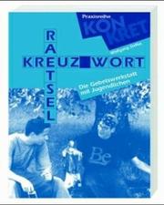 Cover of: Kreuz - Wort - Rätsel. Die Gebetswerkstatt mit Jugendlichen.