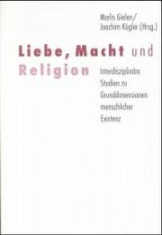 Liebe, Macht und Religion by Marlies Gielen, Joachim Kügler