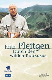 Durch den wilden Kaukasus by Fritz F. Pleitgen, Stefan Tolz