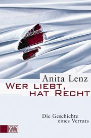 Cover of: Wer liebt, hat Recht. Die Geschichte eines Verrats.