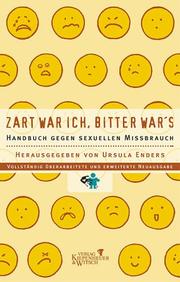 Cover of: Zart war ich, bitter war's. Handbuch gegen sexuellen Missbrauch. by Ursula Enders
