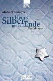 Cover of: Henry Silber Geht Zu Ende: Erzahlungen (Veroffentlichungen Der Orientalischen Kommission)