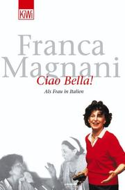 Cover of: Ciao Bella. Als Frau in Italien. by Franca Magnani