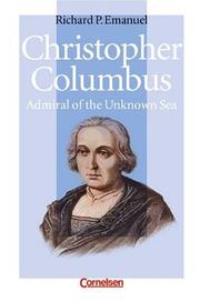 Cover of: Christopher Columbus. Admiral of the Unknown Sea. Ab Lernjahr 4, Level 2. by Richard P. Emanuel