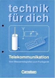 Cover of: Technik für dich. Telekommunikation. Vom Wassertelegrafen zum Funkgerät.