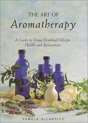 Cover of: The art of aromatherapy: a guide to using essential oils for health and relaxation