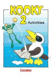Cover of: Kooky 2. Activities. Bayern. Lehrwerk für den frühbeginnenden Englischunterricht.