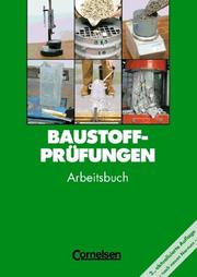 Cover of: Baustoffprüfungen. Arbeitsbuch. Prüfanleitungen und Laborberichte.