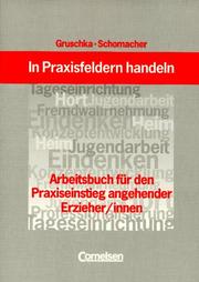 Cover of: In Praxisfeldern handeln. Arbeitsbuch für den Praxiseinstieg angehender Erzieher/innen.