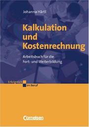 Cover of: Kalkulation und Kostenrechnung. Arbeitsbuch für die Fort- und Weiterbildung. by Johanna Härtl