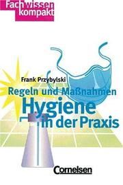 Cover of: Hygiene in der Praxis. Regeln und Maßnahmen.