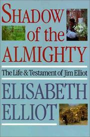 Cover of: Shadow of the Almighty: the life & testament of Jim Elliot