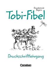 Cover of: Tobi-Fibel, Grundschule Bayern, neue Rechtschreibung, Druckschriftlehrgang