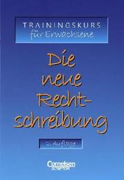Cover of: Die neue Rechtschreibung. Trainingskurs für Erwachsene. by Hilmar Grundmann, Rolf Kronhagel, Erika Kuckuck
