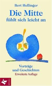 Cover of: Die Mitte fühlt sich leicht an. Vorträge und Geschichten.
