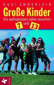 Cover of: Grosse Kinder. Die aufregenden Jahre zwischen 7 und 13.