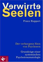 Cover of: Verwirrte Seelen. Der verborgene Sinn von Psychosen. by Franz Ruppert