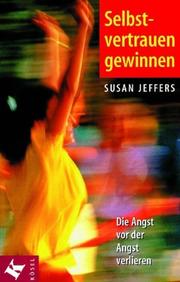 Cover of: Selbstvertrauen gewinnen. Die Angst vor der Angst verlieren. by Susan Jeffers