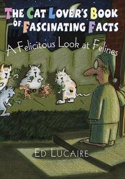Cover of: The cat lover's book of fascinating facts by Ed Lucaire