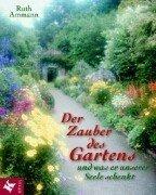 Cover of: Der Zauber des Gartens. Und was er unserer Seele schenkt.
