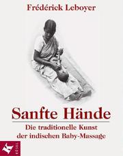 Cover of: Sanfte Hände. Die traditionelle Kunst der indischen Baby- Massage.