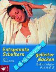 Cover of: Entspannte Schultern, gelöster Nacken. Endlich wieder schmerzfrei. by Eric Franklin