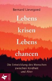 Cover of: Lebenskrisen, Lebenschancen. Die Entwicklung des Menschen zwischen Kindheit und Alter. by Bernard Lievegoed, Bernard Lievegoed