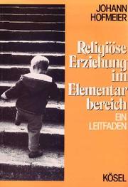 Cover of: Religiöse Erziehung im Elementarbereich. Ein Leitfaden.