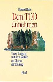 Cover of: Den Tod annehmen. Unser Umgang mit dem Sterben als Chance der Reifung.