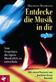 Cover of: Entdecke die Musik in dir. Inkl. CD. Vom Vergnügen, die eigene Musikalität zu entwickeln.
