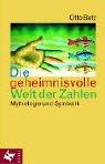 Cover of: Die geheimnisvolle Welt der Zahlen. Mythologie und Symbolik. by Otto Betz