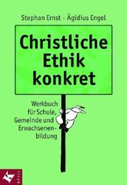 Cover of: Christliche Ethik konkret. Werkbuch für Schule, Gemeinde und Erwachsenenbildung.