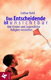 Cover of: Das Entscheidende ist unsichtbar. Wie Kinder und Jugendliche Religion verstehen.