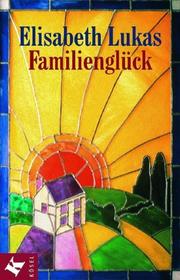 Cover of: Familienglück. Verstehen, annehmen, lieben.