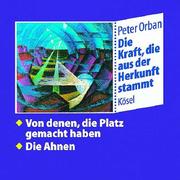 Cover of: Die Kraft, die aus der Herkunft stammt, 6 CD-Audio, Tl.6, Von denen, die Platz gemacht haben