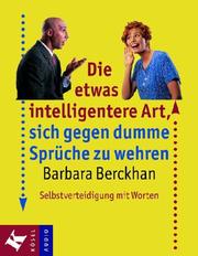 Cover of: Die etwas intelligentere Art, sich gegen dumme Sprüche zu wehren. Cassette. Selbstverteidigung mit Worten. by Barbara Berckhan