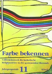 Cover of: Farbe bekennen. Jahrgangsstufe 11. by Albert Loy, Friederike Loy, Wilhelm Mahlmeister