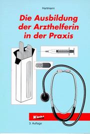 Cover of: Die Ausbildung der Arzthelferin in der Praxis.