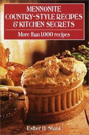 Mennonite country-style recipes & kitchen secrets by Esther H. Shank