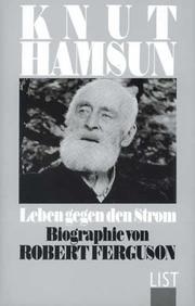 Cover of: Knut Hamsun. Leben gegen den Strom. by Robert Ferguson