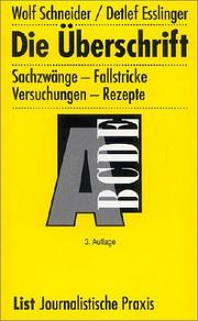 Cover of: Die Überschrift. Sachzwänge. Fallstricke. Versuchungen. Rezepte. by Wolf Schneider, Detlef Eßlinger