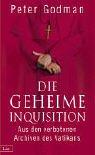 Cover of: Die geheime Inquisition. Aus den verbotenen Archiven des Vatikan. by Peter Godman