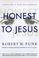 Cover of: Honest to Jesus