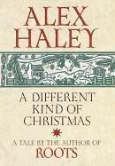 Cover of: A Different Kind of Christmas by Alex Haley