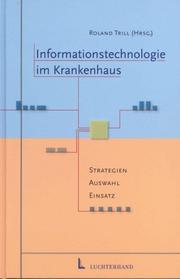 Cover of: Informationstechnologie im Krankenhaus. Strategien, Auswahl, Einsatz.