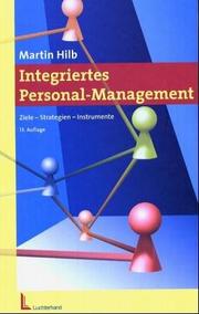 Cover of: Integriertes Personalmanagement. Ziele - Strategien - Instrumente. by Martin Hilb