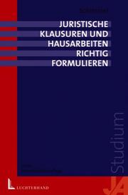 Juristische Klausuren und Hausarbeiten richtig formulieren by Roland Schimmel