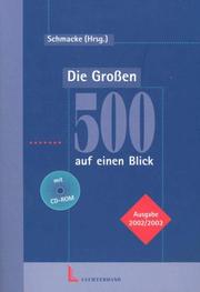 Cover of: Die Großen 500 auf einen Blick. Deutschlands Top-Unternehmen mit Anschriften, Personen und Zahlen