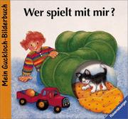 Cover of: Wer spielt mit mir? Mein Guckloch- Bilderbuch.