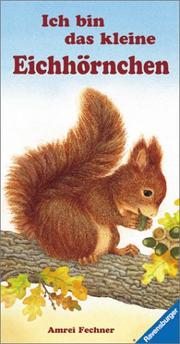 Cover of: Ich bin das kleine Eichhörnchen.